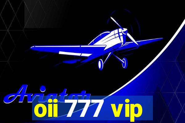 oii 777 vip